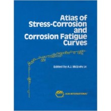 Atlas of Stress-Corrosion and Corrosion Fatigue Curves
